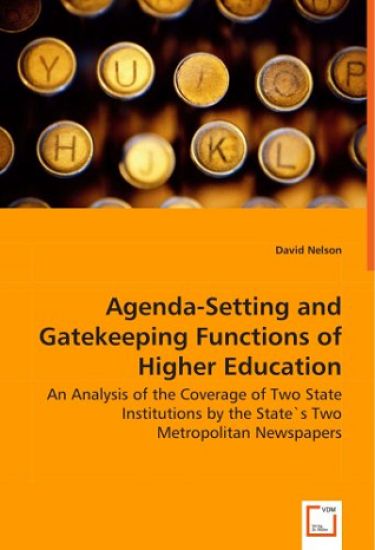 Agenda-Setting and Gatekeeping Functions of Higher Education - An Analysis of the Coverage of Two State Institutions by the State`s Two Metropolitan Newspapers