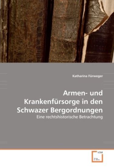 Armen- und Krankenfürsorge in den Schwazer Bergordnungen
