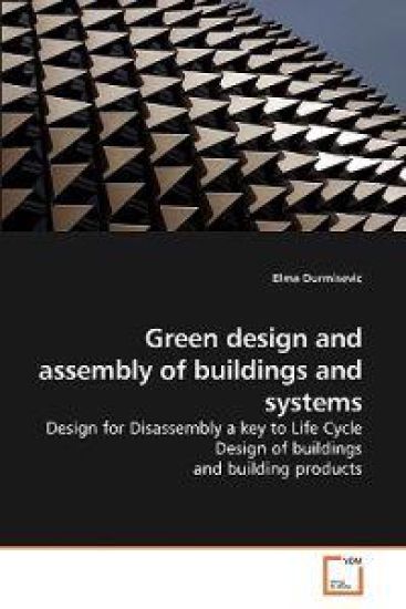 Green design and assembly of buildings and systems
