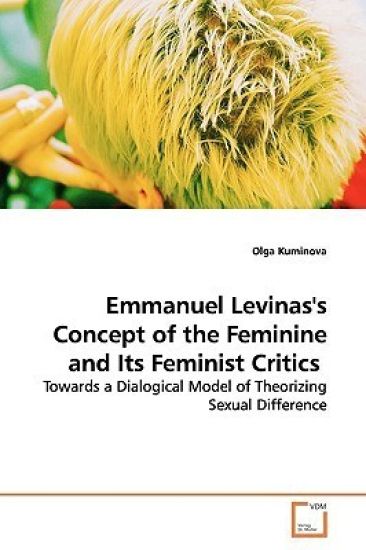 Emmanuel Levinas's Concept of the Feminine and Its Feminist Critics