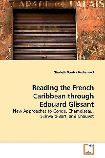 Reading the French Caribbean though Edouard Glissant