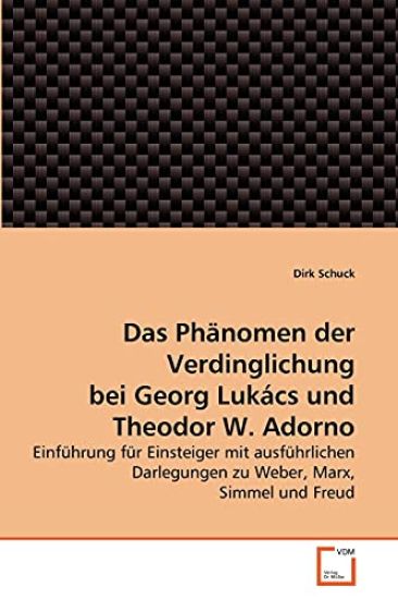 Das Phänomen der Verdinglichung bei Georg Lukács und Theodor W. Adorno
