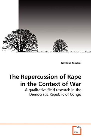 The Repercussion of Rape in the Context of War
