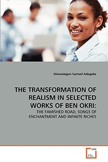 The Transformation of Realism in Selected Works of Ben Okri