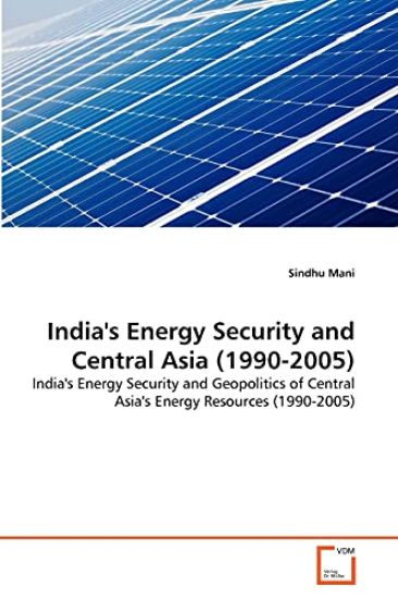 India's Energy Security and Central Asia (1990-2005)