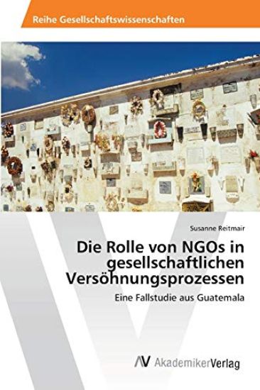 Die Rolle von NGOs in gesellschaftlichen Versöhnungsprozessen