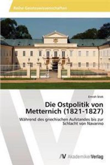 Die Ostpolitik von Metternich (1821-1827)