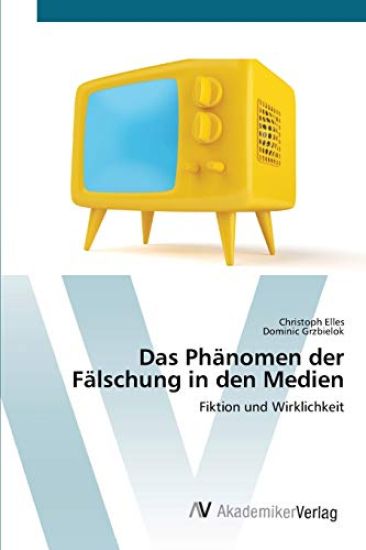 Das Phänomen der Fälschung in den Medien