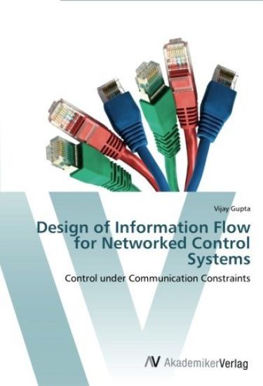 Design of Information Flow for Networked Control Systems