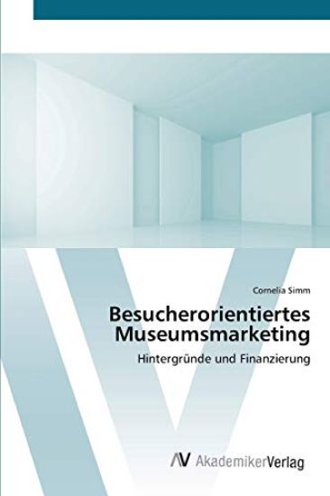 Besucherorientiertes Museumsmarketing