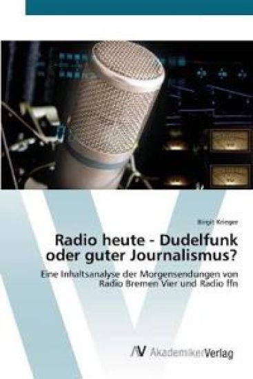 Radio heute - Dudelfunk oder guter Journalismus?