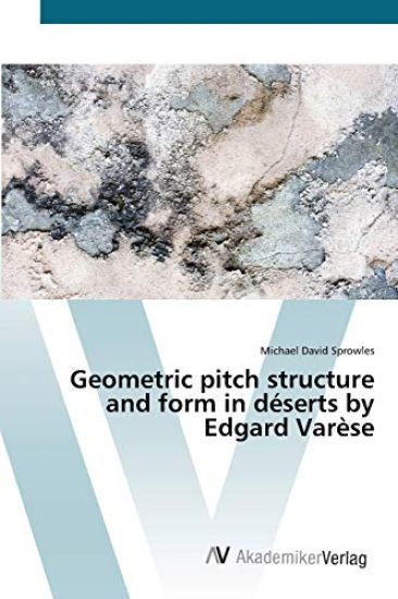 Geometric pitch structure and form in déserts by Edgard Varèse