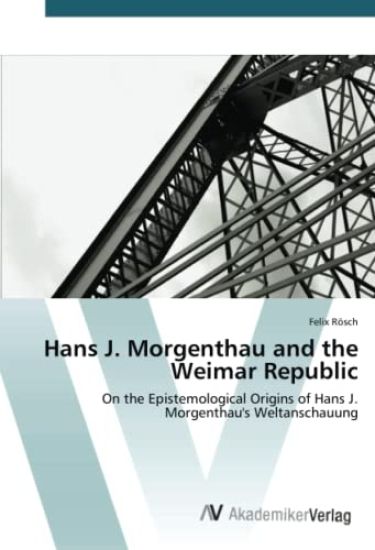 Hans J. Morgenthau and the Weimar Republic