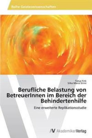 Berufliche Belastung von BetreuerInnen im Bereich der Behindertenhilfe