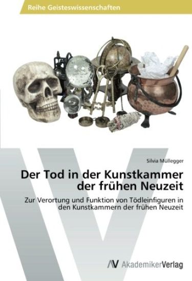 Der Tod in der Kunstkammer der fruhen Neuzeit