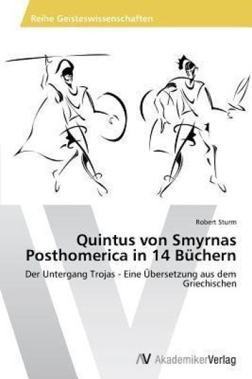 Quintus von Smyrnas Posthomerica in 14 Büchern