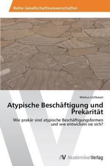 Atypische Beschaftigung Und Prekaritat