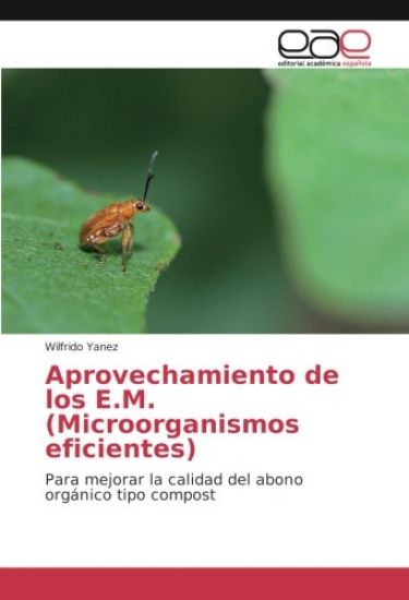 Aprovechamiento de los E.M. (Microorganismos eficientes)