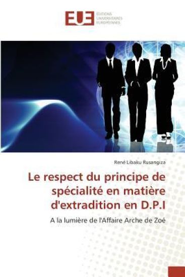 Le Respect Du Principe de Spécialité En Matière Dextradition En D.P.I