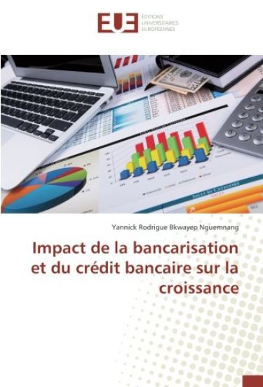 Impact de la bancarisation et du crédit bancaire sur la croissance