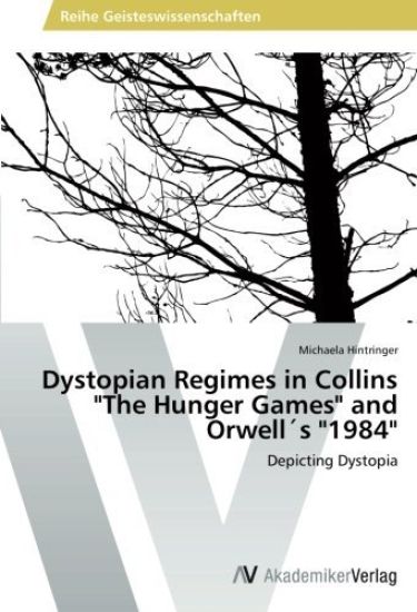 Dystopian Regimes in Collins "The Hunger Games" and Orwell´s "1984"