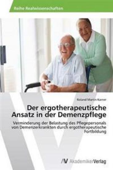 Der Ergotherapeutische Ansatz in Der Demenzpflege
