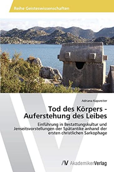 Tod des Körpers - Auferstehung des Leibes