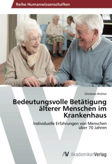 Bedeutungsvolle Betatigung alterer Menschen im Krankenhaus