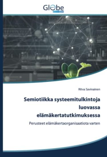 Semiotiikka systeemitulkintoja luovassa elämäkertatutkimuksessa