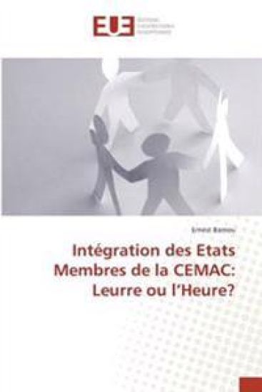 Intégration des Etats Membres de la CEMAC: Leurre ou l¿Heure?