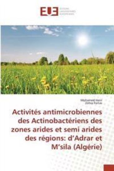 Activités antimicrobiennes des Actinobactériens des zones arides et semi arides des régions: d'Adrar et M'sila (Algérie)