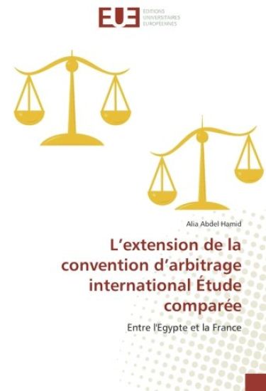 L¿extension de la convention d¿arbitrage international Étude comparée
