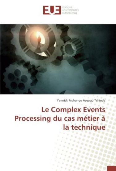 Le Complex Events Processing du cas métier à la technique