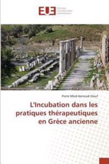L'Incubation dans les pratiques thérapeutiques en Grèce ancienne