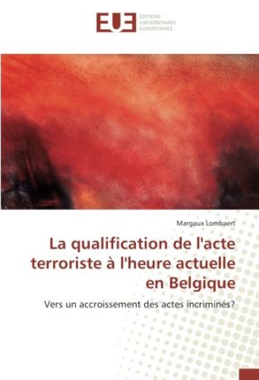 La qualification de l'acte terroriste à l'heure actuelle en Belgique