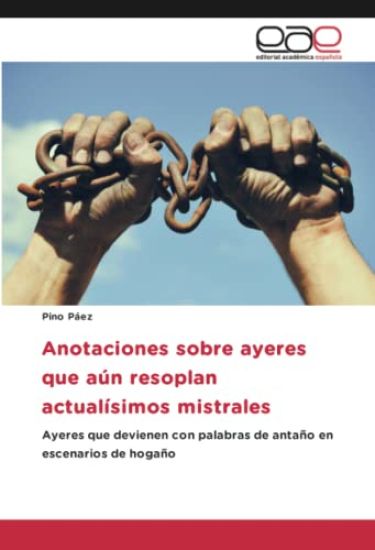 Anotaciones sobre ayeres que aún resoplan actualísimos mistrales