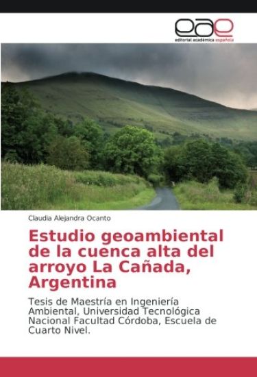 Estudio geoambiental de la cuenca alta del arroyo La Cañada, Argentina