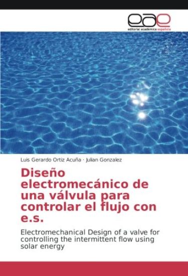 Diseño electromecánico de una válvula para controlar el flujo con e.s.