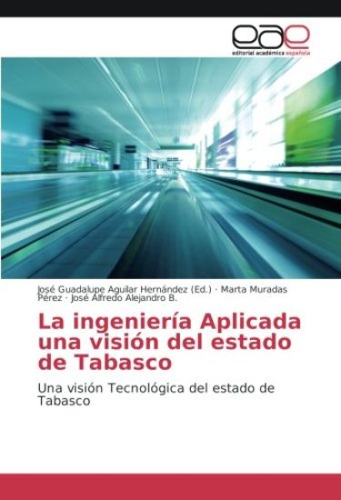 La ingeniería Aplicada una visión del estado de Tabasco