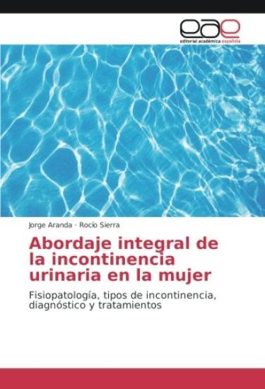 Abordaje integral de la incontinencia urinaria en la mujer