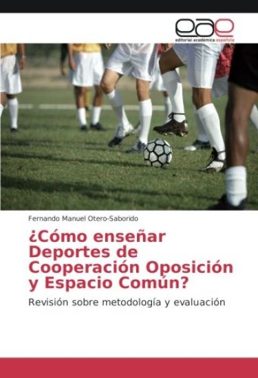 ¿Cómo enseñar Deportes de Cooperación Oposición y Espacio Común?