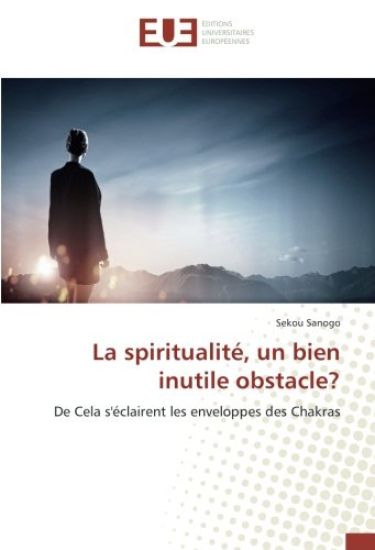 La spiritualité, un bien inutile obstacle?