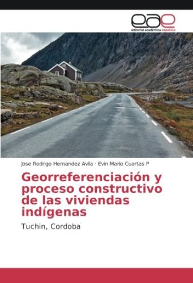 Georreferenciación y proceso constructivo de las viviendas indígenas