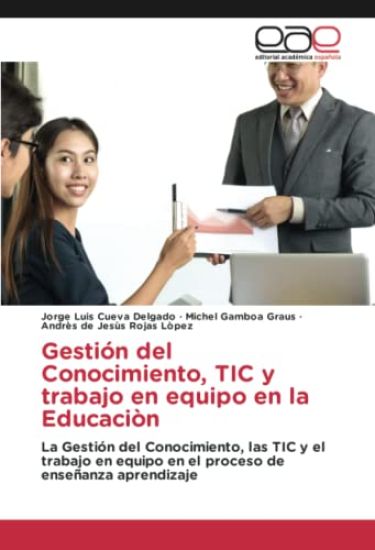 Gestión del Conocimiento, TIC y trabajo en equipo en la Educaciòn