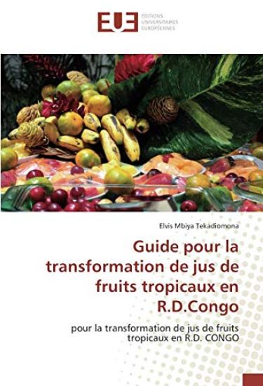 Guide pour la transformation de jus de fruits tropicaux en R.D.Congo
