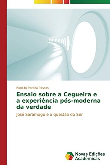 Ensaio sobre a cegueira e a experiência pós-moderna da verdade