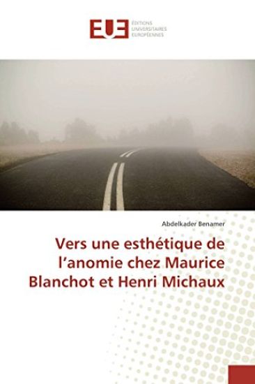 Vers une esthétique de l¿anomie chez Maurice Blanchot et Henri Michaux