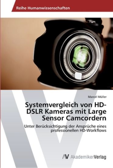 Systemvergleich von HD-DSLR Kameras mit Large Sensor Camcordern
