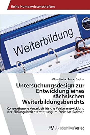 Untersuchungsdesign zur Entwicklung eines sächsischen Weiterbildungsberichts