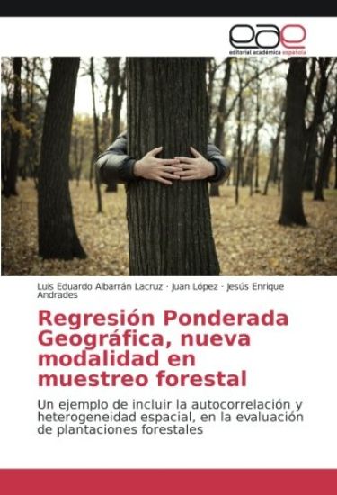 Regresión Ponderada Geográfica, nueva modalidad en muestreo forestal
